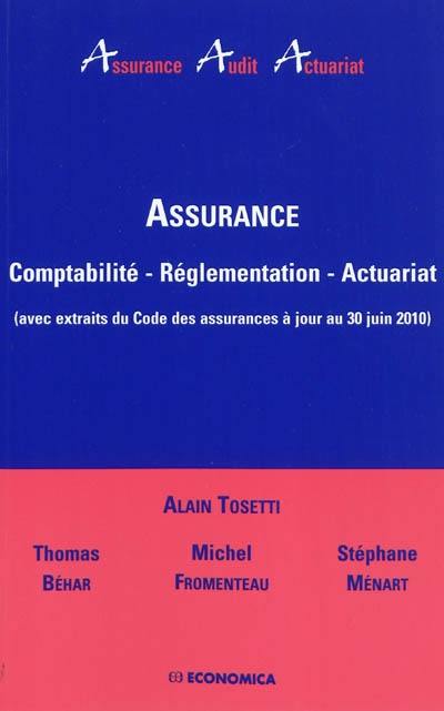 Assurance : comptabilité, réglementation, actuariat : avec extraits du Code des assurances à jour au 30 juin 2010