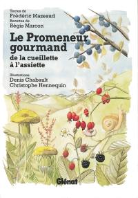 Le promeneur gourmand, de la cueillette à l'assiette