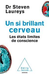 Un si brillant cerveau : les états limites de conscience