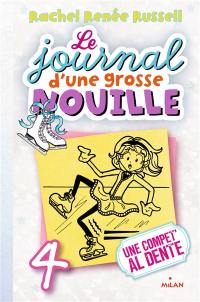 Le journal d'une grosse nouille. Vol. 4. Une compèt' al dente