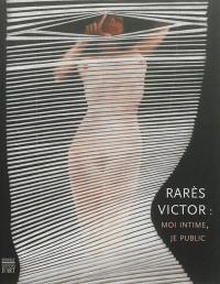 Rarès Victor : moi intime, je public