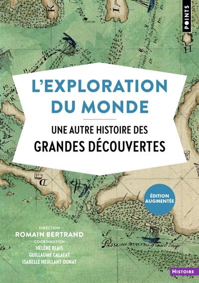 L'exploration du monde : une autre histoire des grandes découvertes