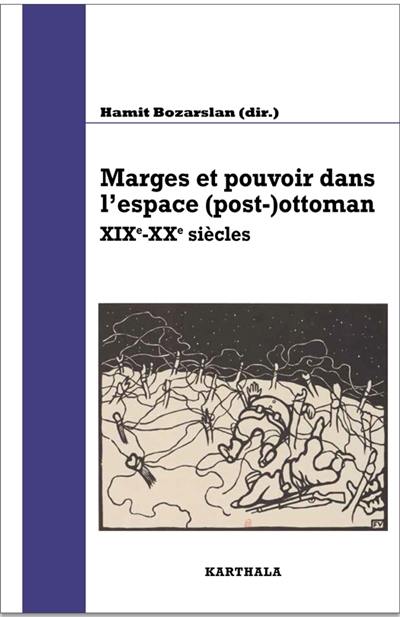 Marges et pouvoir dans l'espace (post-)ottoman : XIXe-XXe siècles