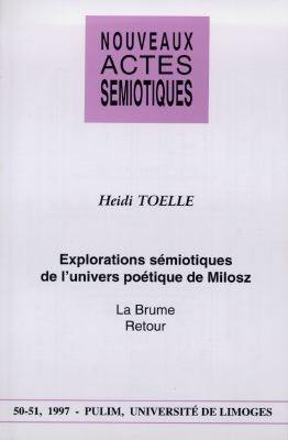 Nouveaux actes sémiotiques, n° 50-51. Explorations sémiotiques de l'univers poétique de Milosz, La brume, Retour