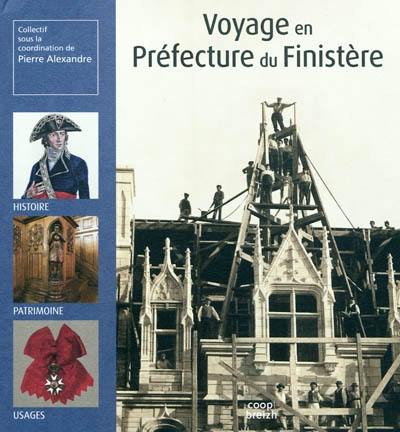 Voyage en préfecture du Finistère : histoire, patrimoine, usages