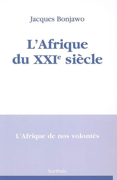 L'Afrique du XXIe siècle : l'Afrique de nos volontés