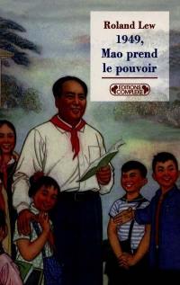 1949, Mao prend le pouvoir