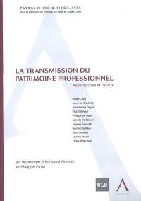 La transmission du patrimoine professionnel : aspects civils et fiscaux