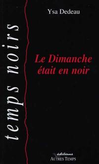 Le dimanche était en noir