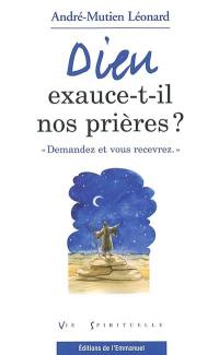 Dieu exauce-t-il nos prières ? : demandez et vous recevrez