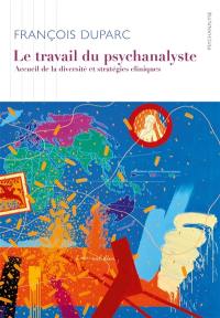 Le travail du psychanalyste : accueil de la diversité et stratégies cliniques