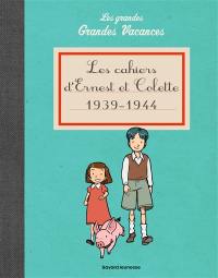 Les grandes grandes vacances. Les cahiers d'Ernest et Colette : 1939-1944