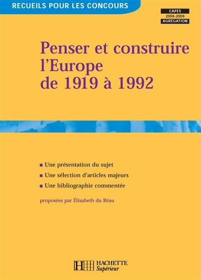 Penser et construire l'Europe de 1919 à 1992 : Capes, agrégation 2008-2009