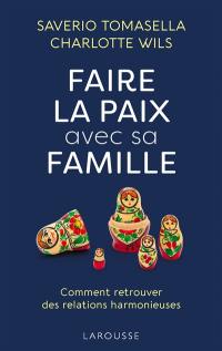 Faire la paix avec sa famille : comment retrouver des relations harmonieuses