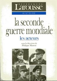 La Seconde Guerre mondiale. Vol. 2. Les acteurs