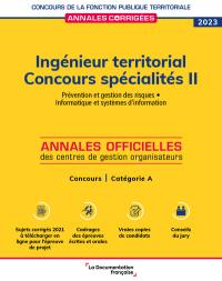 Ingénieur territorial 2023 : spécialités. Vol. 2. Prévention et gestion des risques, informatique et systèmes d'information : concours, catégorie A