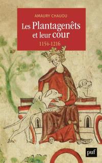 Les Plantagenêts et leur cour : 1154-1216