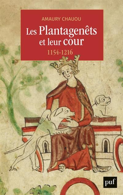 Les Plantagenêts et leur cour : 1154-1216