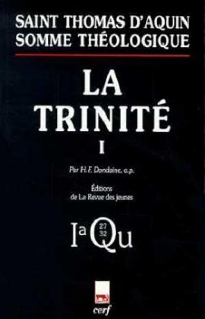 Somme théologique. Vol. 1-4. La Trinité : 1a, Questions 27-32