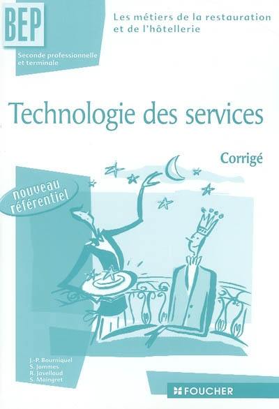 Technologie des services, les métiers de la restauration et de l'hôtellerie, BEP seconde professionnelle et terminale : corrigé : nouveau référentiel