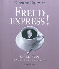 Freud express ! : sur le divan en 2 minutes chrono