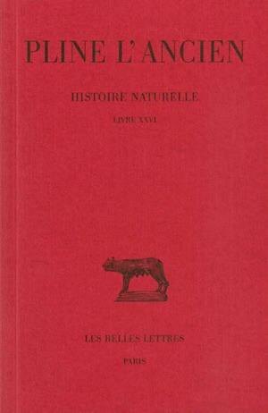 Histoire naturelle. Vol. 26. Livre XXVI