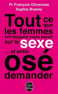 Tout ce que les femmes ont toujours voulu savoir sur le sexe... et enfin osé demander