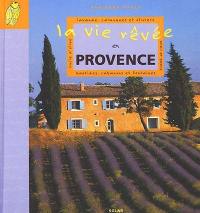 La vie rêvée en Provence