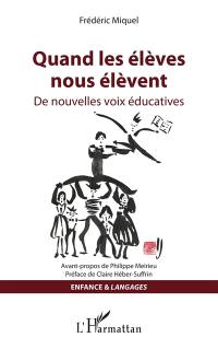 Quand les élèves nous élèvent : de nouvelles voix éducatives