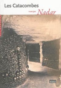 Les catacombes vues par Nadar