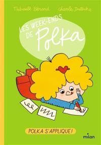 Les week-ends de Polka. Polka s'applique !