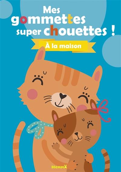 A la maison : mes gommettes super chouettes !