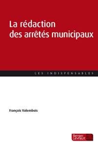 La rédaction des arrêtés municipaux