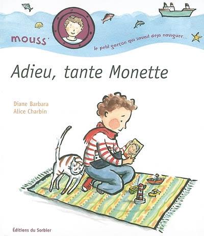 Mouss' : le petit garçon qui savait déjà naviguer. Vol. 9. Adieu, tante Monette