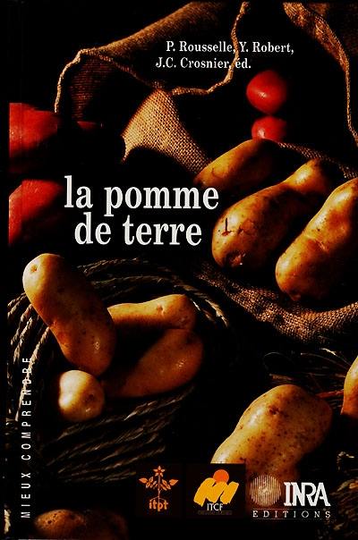 La pomme de terre : production, amélioration, ennemis et maladies, utilisations