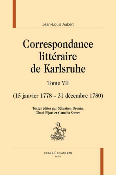 Correspondance littéraire de Karlsruhe. Vol. 7. 15 janvier 1778-31 décembre 1780