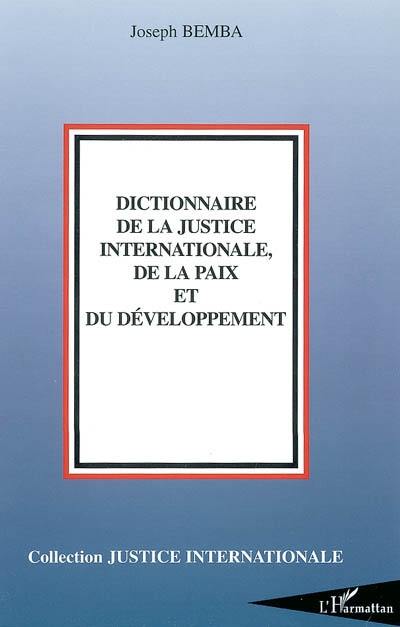 Dictionnaire de la justice internationale, de la paix et de développement