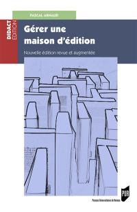 Gérer une maison d'édition : gestion, fiscalité, droit