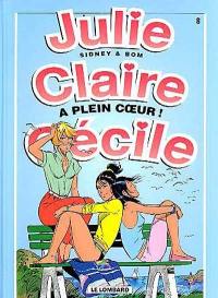 Julie, Claire, Cécile. Vol. 8. A plein coeur