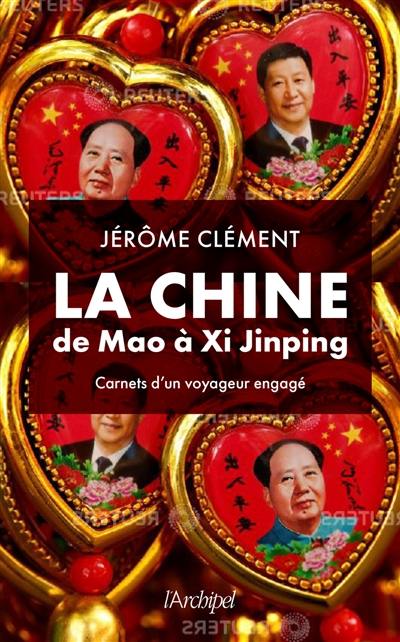 La Chine de Mao à Xi Jinping : carnets d'un voyageur engagé