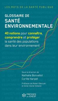 Glossaire de santé environnementale : 40 notions pour connaître, comprendre et protéger la santé des populations dans leur environnement