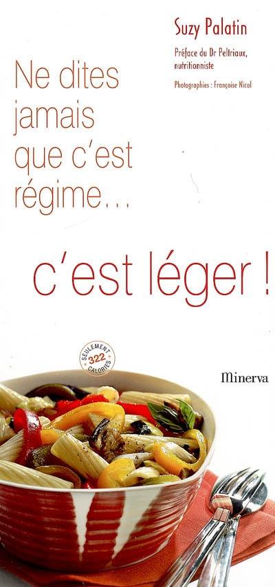 Ne dites jamais que c'est régime... c'est léger !