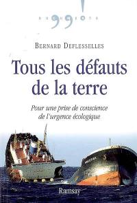 Tous les défauts de la terre : pour une prise de conscience de l'urgence écologique