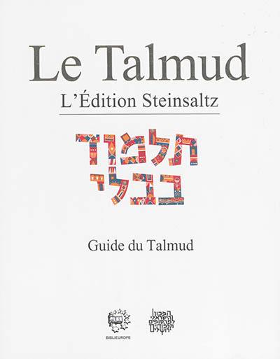 Le Talmud : l'édition Steinsaltz. Guide et lexiques