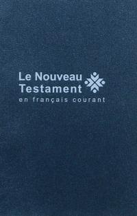 Le Nouveau Testament : traduit en français courant d'après le texte grec