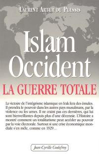 Islam-Occident : la guerre totale