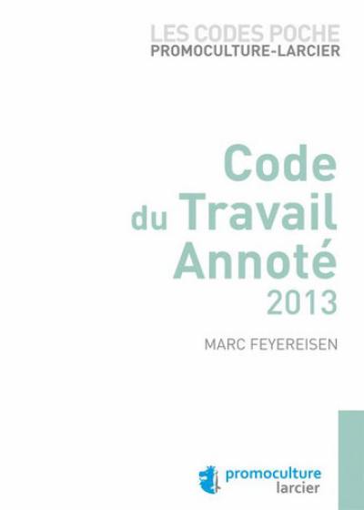 Code du travail annoté : 2013