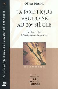 La politique vaudoise au 20e siècle : de l'Etat radical à l'émiettement du pouvoir