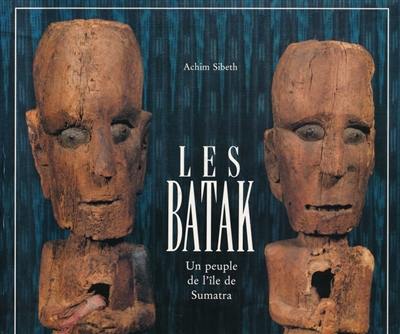 Les Batak : un peuple de l'île de Sumatra