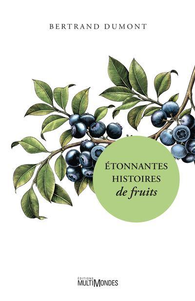 Etonnantes histoires de fruits